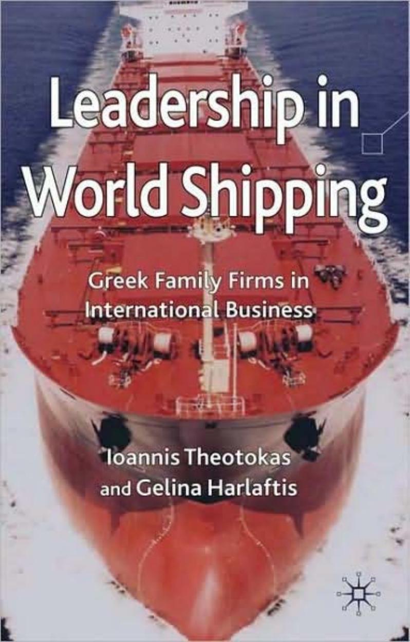 Leadership in World Shipping: Greek Family Firms in International Business by Ioannis Theotokas Gelina Harlaftis