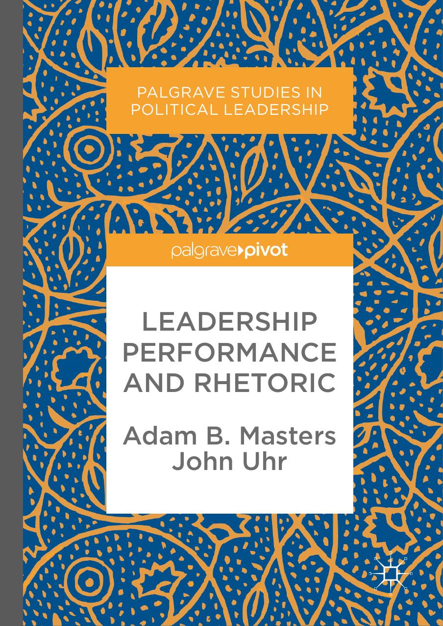 Leadership performance and rhetoric by Masters Adam B.; Uhr John