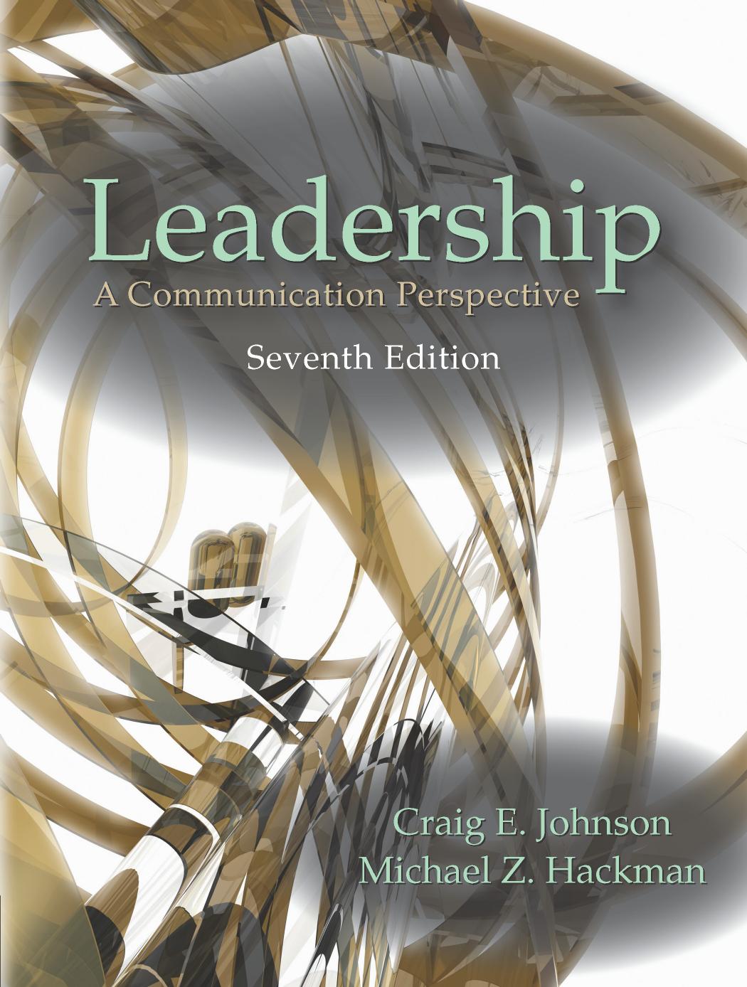 Leadership: A Communication Perspective, Seventh Edition by Craig E. Johnson; Michael Z. Hackman