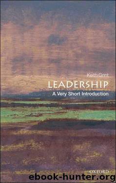 Leadership: A Very Short Introduction (Very Short Introductions) by Grint Keith