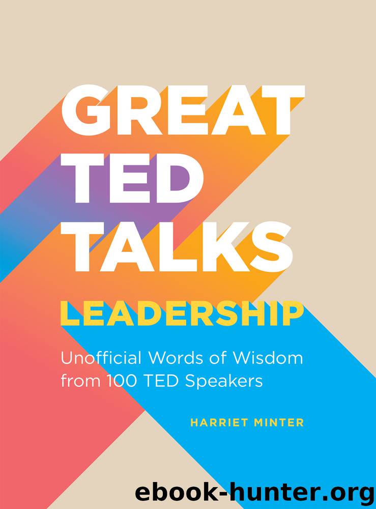 Leadership: An Unofficial Guide with Words of Wisdom from 100 TED Speakers by Harriet Minter