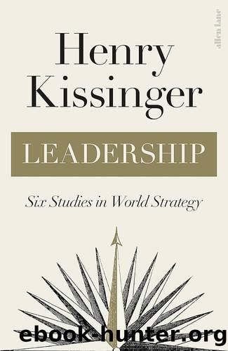 Leadership: Six Studies in World Strategy by Kissinger Henry