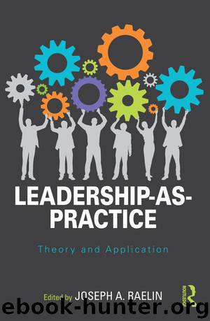 Leadership-as-practice by Raelin Joseph A