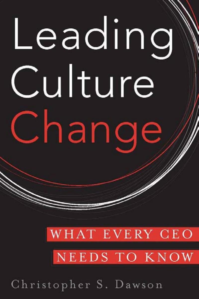 Leading Culture Change: What Every CEO Needs to Know by Chris Dawson