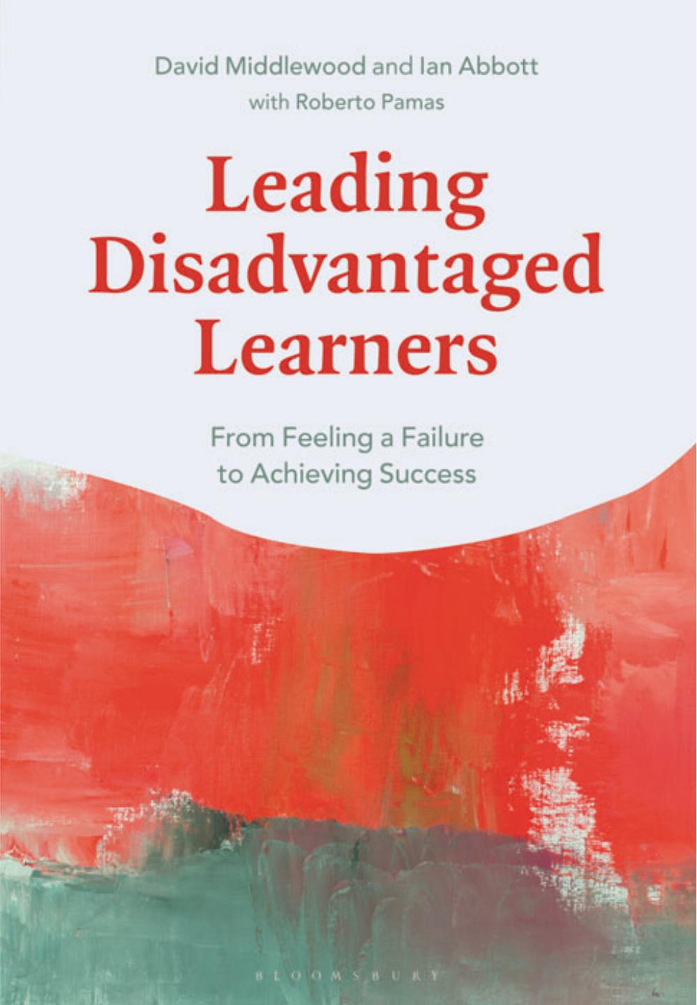 Leading Disadvantaged Learners: From Feeling a Failure to Achieving Success by David Middlewood; Ian Abbott; Roberto A. Pamas