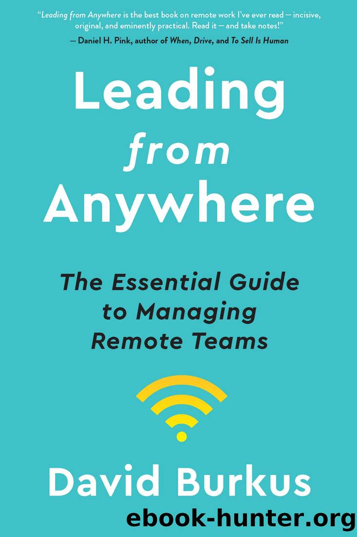 Leading From Anywhere: The Essential Guide to Managing Remote Teams by David Burkus