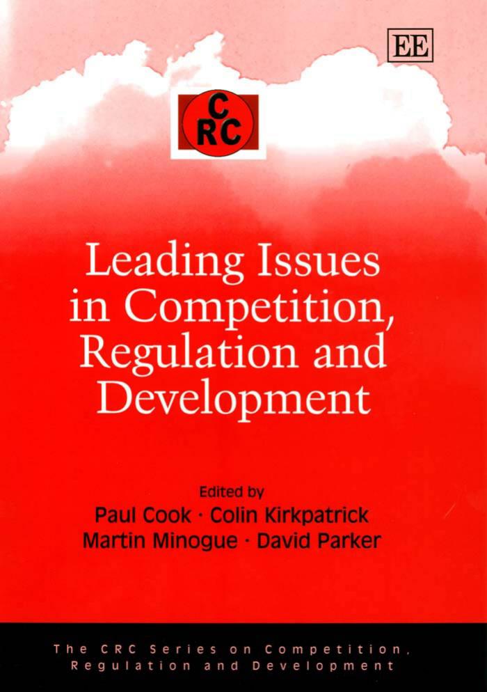Leading Issues in Competition, Regulation And Development by Paul Cook Colin Kirkpatrick Martin Minogue David Parker
