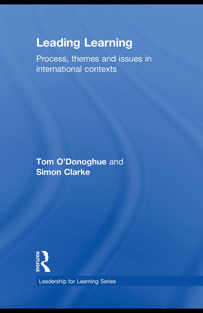Leading Learning: Process, themes and issues in international contexts (Leadership for Learning Series) by Tom O'Donoghue Simon Clarke
