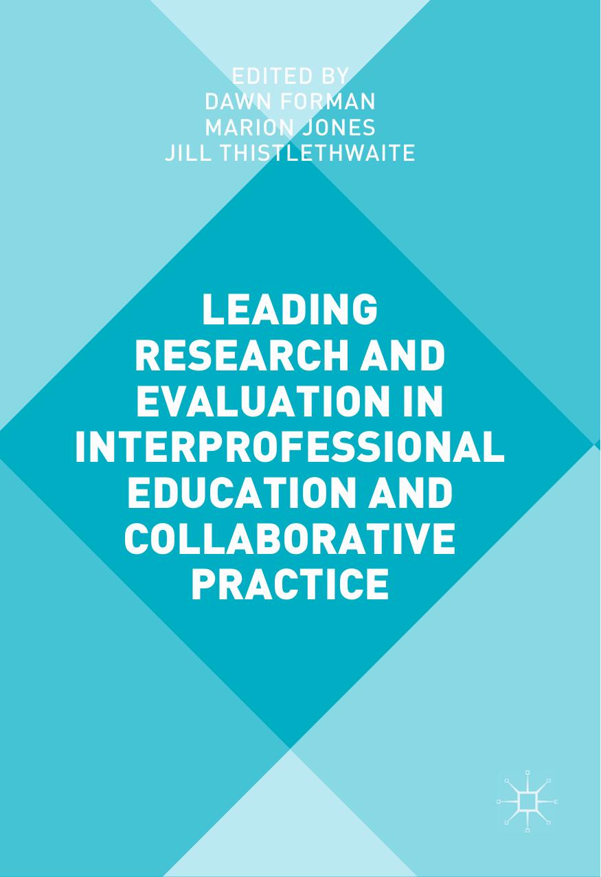 Leading Research and Evaluation in Interprofessional Education and Collaborative Practice by Dawn Forman Marion Jones Jill Thistlethwaite (eds.)