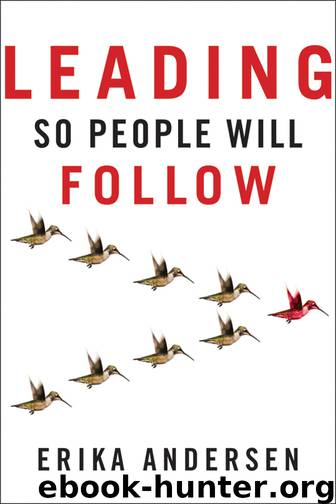 Leading So People Will Follow by Erika Andersen