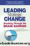 Leading Strategic Change: Breaking Through the Brain Barrier by Hal B. Gregersen J. Stewart Black