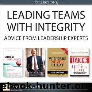 Leading Teams with Integrity: Advice from Leadership Experts (Collection) by Stedman Graham & Ken Blanchard & Jon Huntsman & Doug Lennick & Fred Ph.D. Kiel