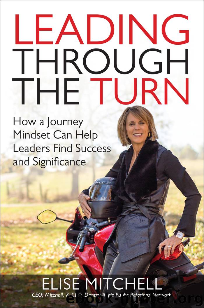 Leading Through the Turn: How a Journey Mindset Can Help Leaders Find Success and Significance by Mitchell Elise