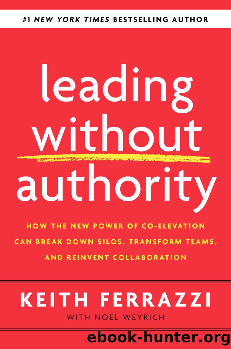 Leading Without Authority by Keith Ferrazzi & Noel Weyrich