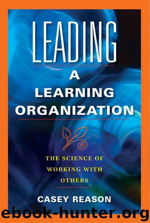 Leading a Learning Organization: The Science of Working With Others by Casey Reason