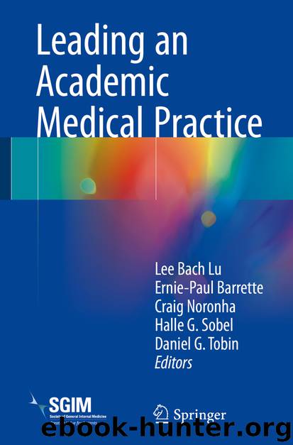 Leading an Academic Medical Practice by Lee Bach Lu Ernie-Paul Barrette Craig Noronha Halle G. Sobel & Daniel G. Tobin