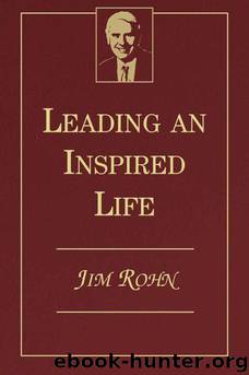 Leading an Inspired Life by Rohn Jim