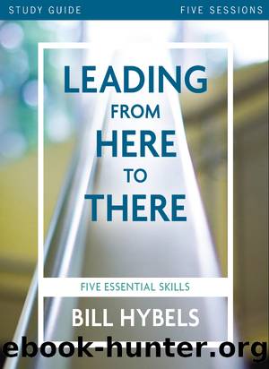 Leading from Here to There Study Guide by Bill Hybels