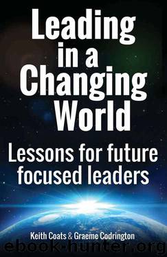 Leading in a Changing World: Lessons for future focused leaders. by Keith Coats & Graeme Codrington