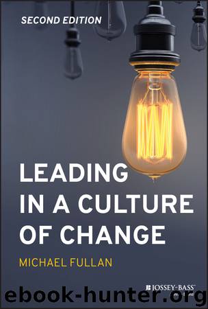 Leading in a Culture of Change by Michael Fullan