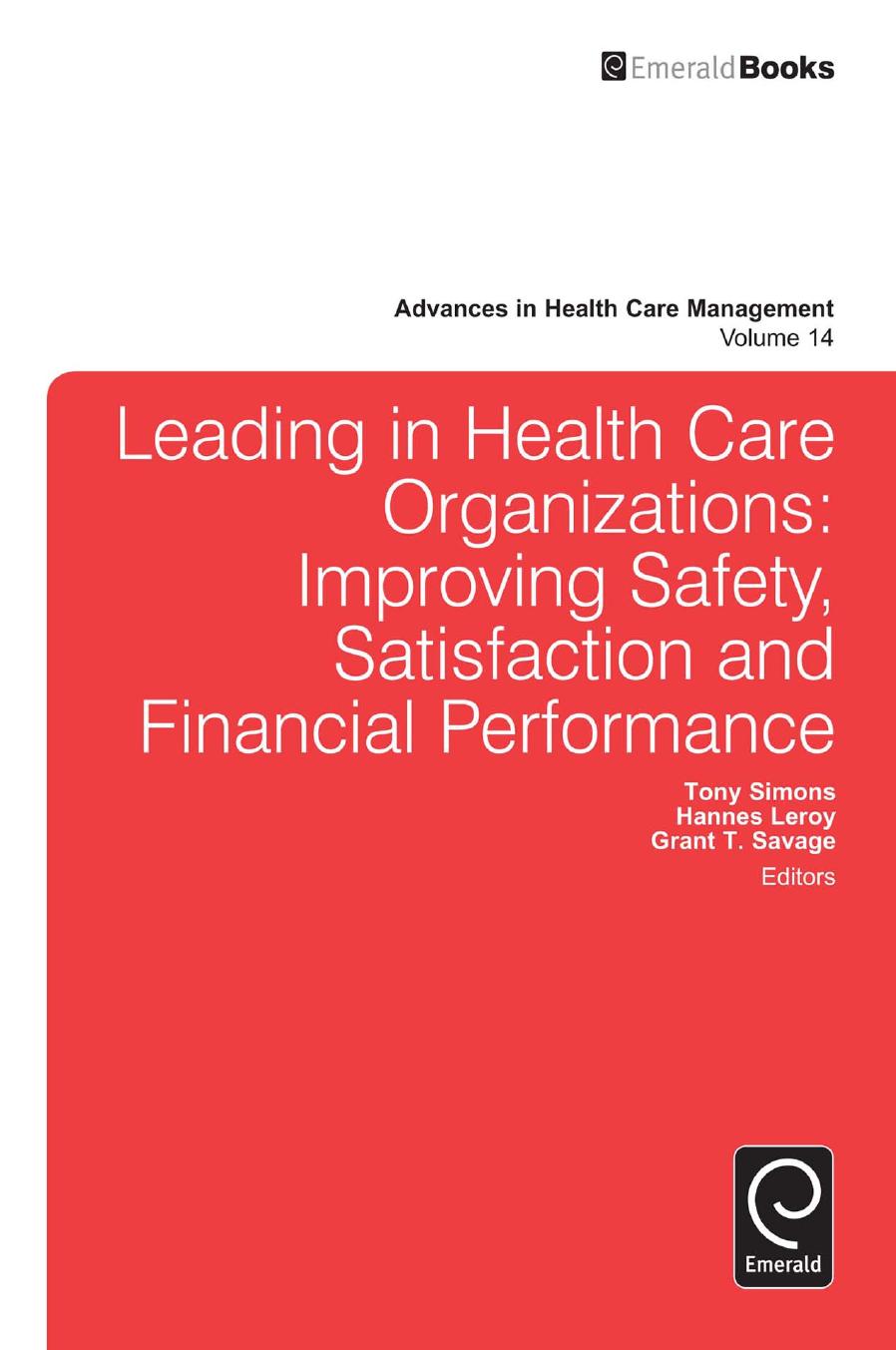 Leading in health care organizations : improving safety, satisfaction, and financial performance by Simons Tony; Savage Grant Theodore; Leroy Hannes