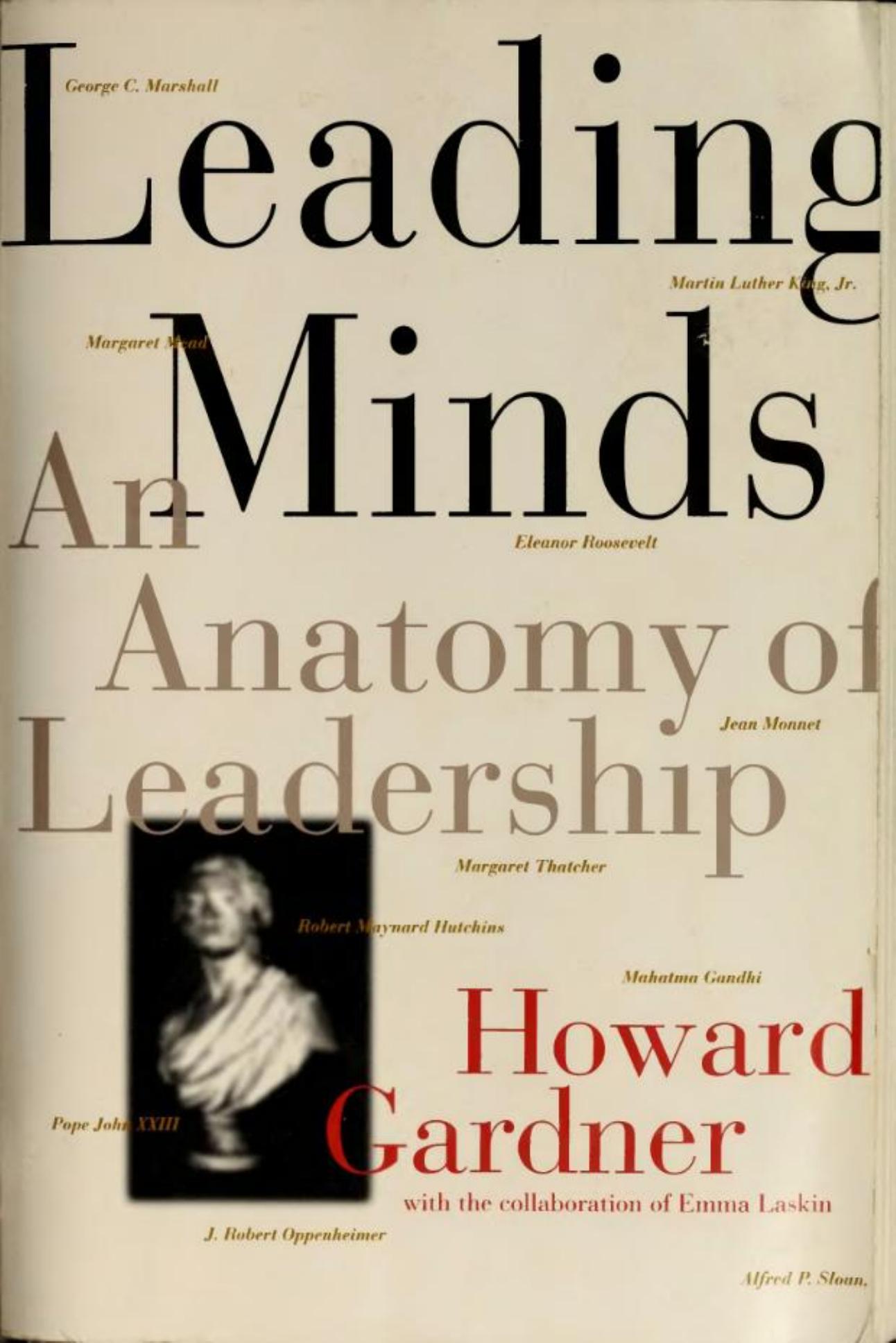 Leading minds: an anatomy of leadership by Howard Gardner Emma Laskin
