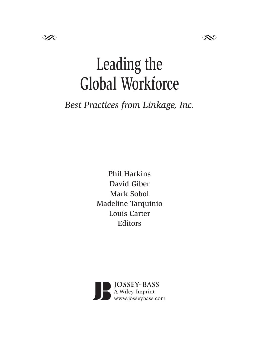 Leading the Global Workforce: Best Practices from Linkage, Inc. (Jossey Bass Business and Management Series) by Louis Carter Phil Harkins Mark Sobol David Giber Madeline Tarquinio
