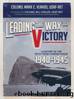 Leading the Way to Victory: A History of the 60th Troop Carrier Group 1940-1945 by Mark C. Vlahos
