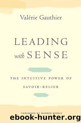 Leading with Sense: The Intuitive Power of Savoir-Relier (Stanford Business Books) by Valérie Gauthier