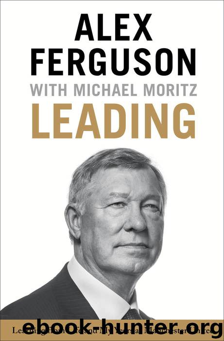 Leading: Learning from Life and My Years at Manchester United by Ferguson Alex & Moritz Michael
