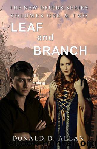 Leaf and Branch (New Druids Series Vol 1 & 2) by Donald D. Allan