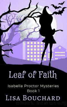 Leaf of Faith (Isabella Proctor Cozy Paranormal Mysteries Book 1) by Lisa Bouchard