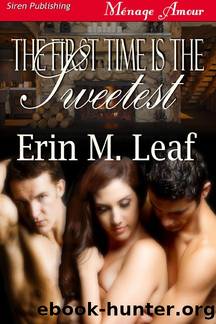 Leaf, Erin M. - The First Time is the Sweetest (Siren Publishing Ménage Amour) by Erin M. Leaf
