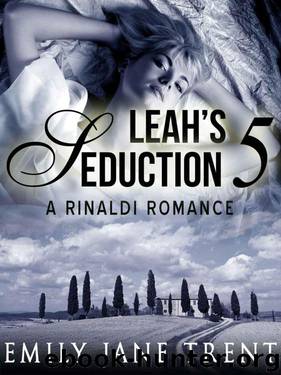 Leah's Seduction: 5 (Gianni and Leah - Leah's Seduction) by Trent Emily Jane