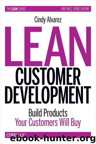 Lean Customer Development: Building Products Your Customers Will Buy by Cindy Alvarez