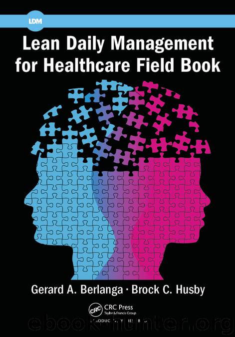 Lean Daily Management for Healthcare Field Book by Gerard A. Berlanga & Brock C. Husby