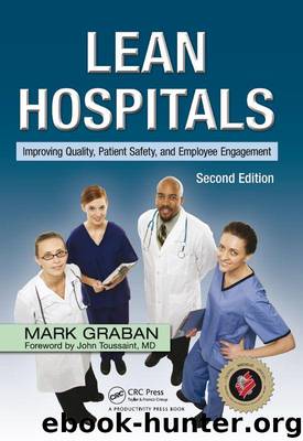 Lean Hospitals: Improving Quality, Patient Safety, and Employee Engagement, Second Edition by Mark & Graban