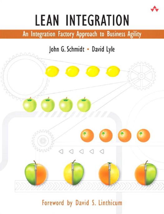 Lean Integration: An Integration Factory Approach to Business Agility (Addison-Wesley Information Technology) by John G. Schmidt David Lyle