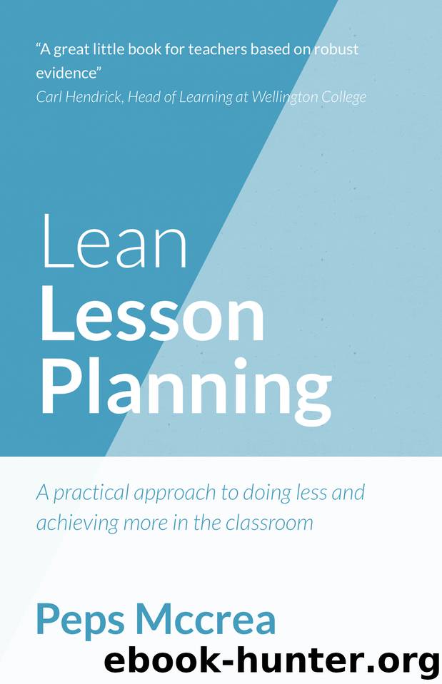 Lean Lesson Planning: A practical approach to doing less and achieving more in the classroom (High Impact Teaching) by Mccrea Peps