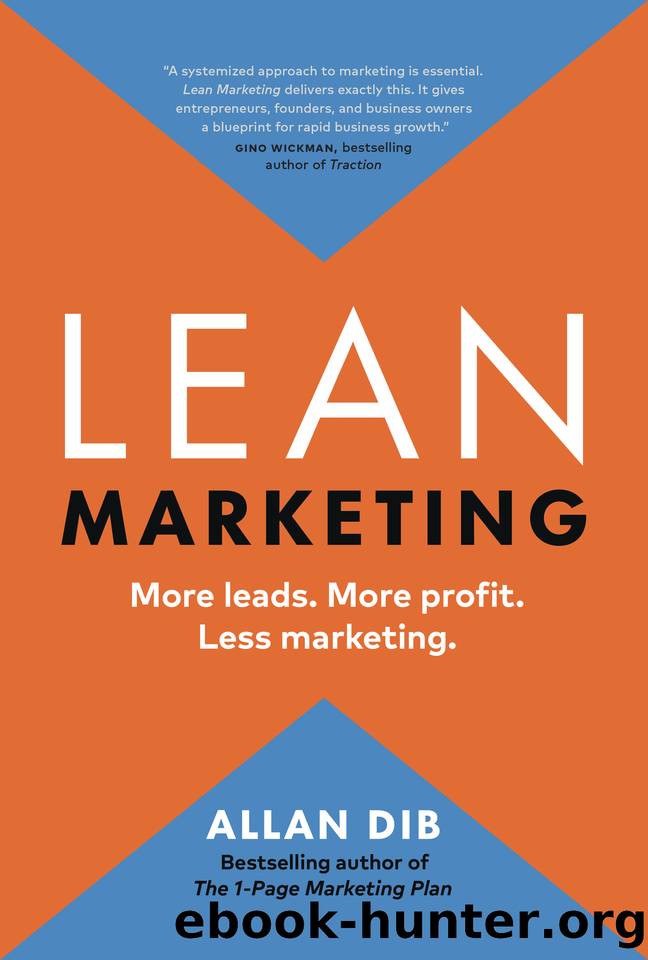 Lean Marketing: More leads. More profit. Less marketing. by Allan Dib