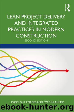 Lean Project Delivery and Integrated Practices in Modern Construction by Forbes Lincoln H.; Ahmed Syed M.;