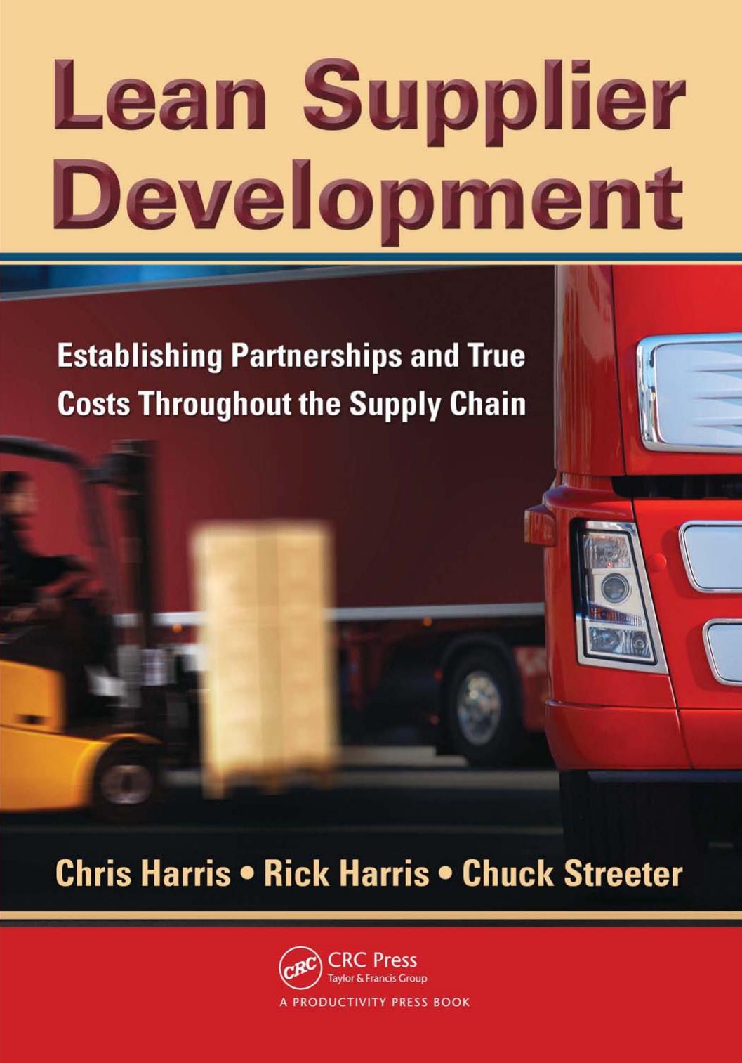 Lean Supplier Development: Establishing Partnerships and True Costs Throughout the Supply Chain by Chris Harris Rick Harris Chuck Streeter