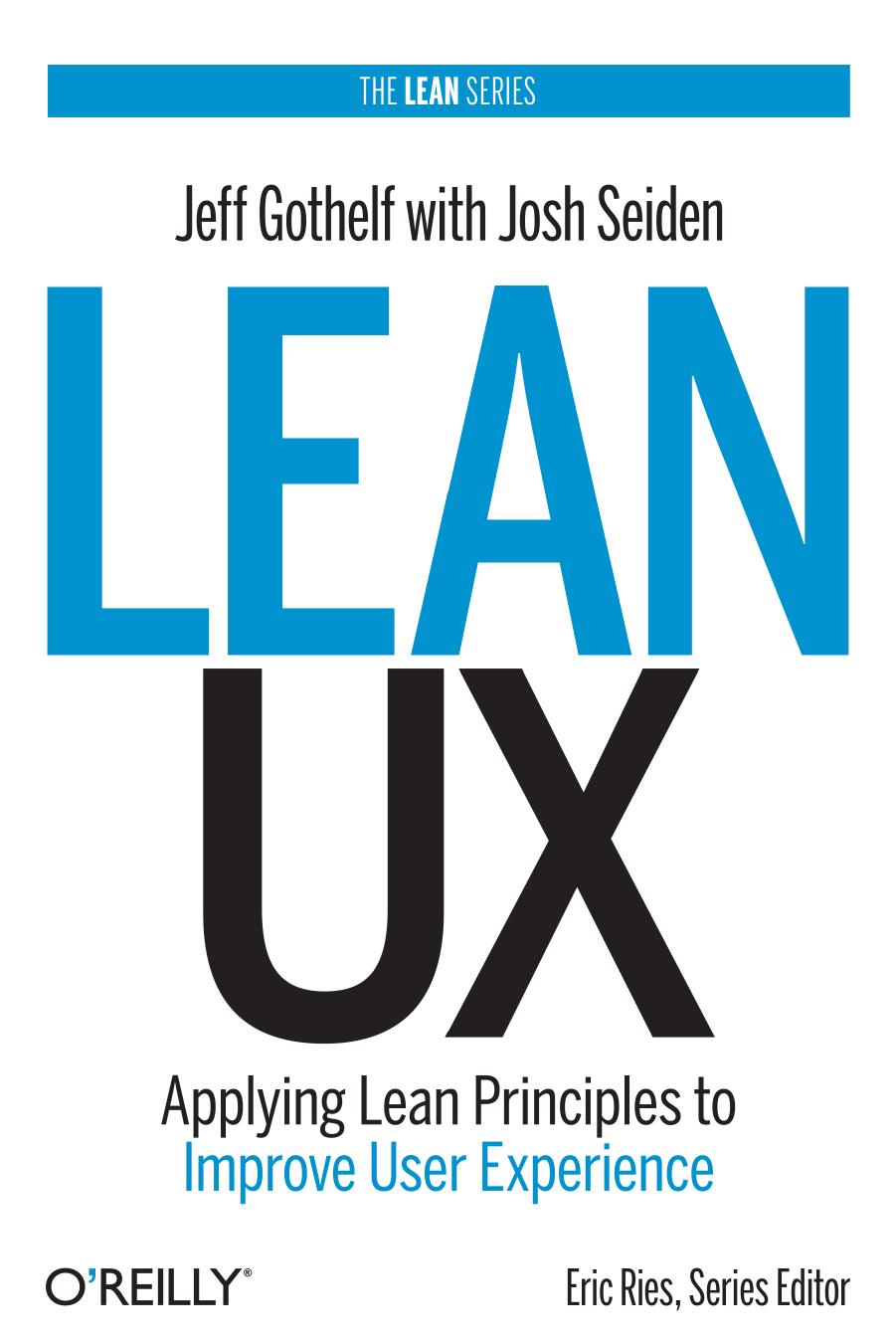 Lean UX: Applying Lean Principles to Improve User Experience by Jeff Gothelf & Josh Seiden