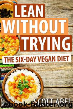 Lean Without Trying: The 6-Day Vegan Diet by Scott Abel