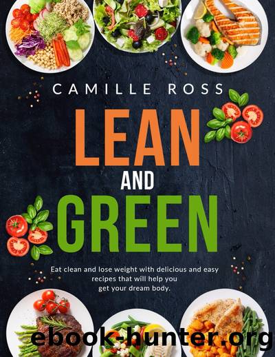 Lean and Green Cookbook by Camille Ross