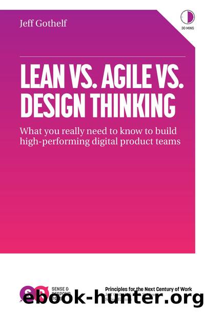 Lean vs. Agile vs. Design Thinking by Jeff Gothelf