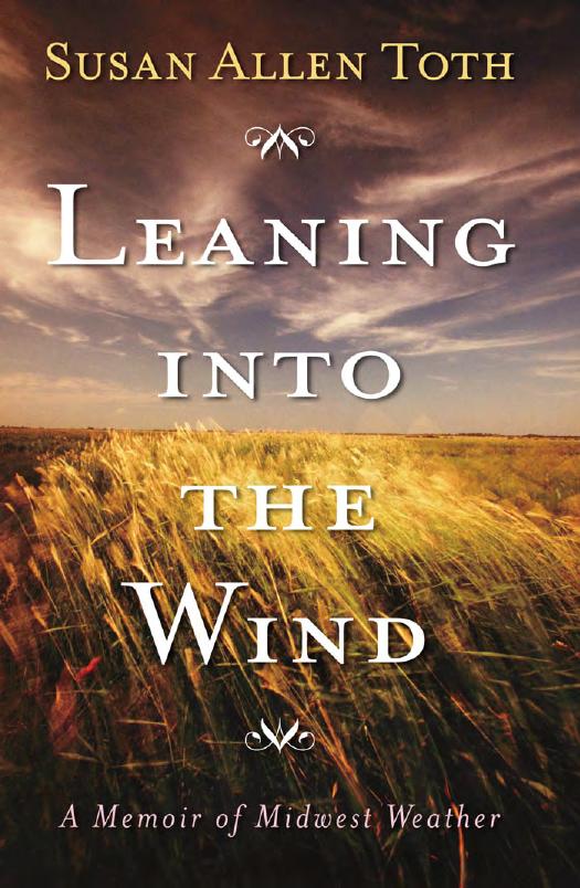 Leaning Into the Wind : A Memoir of Midwest Weather by Susan Allen Toth