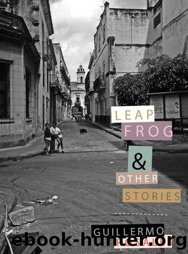 Leapfrog and Other Stories by Guillermo Rosales