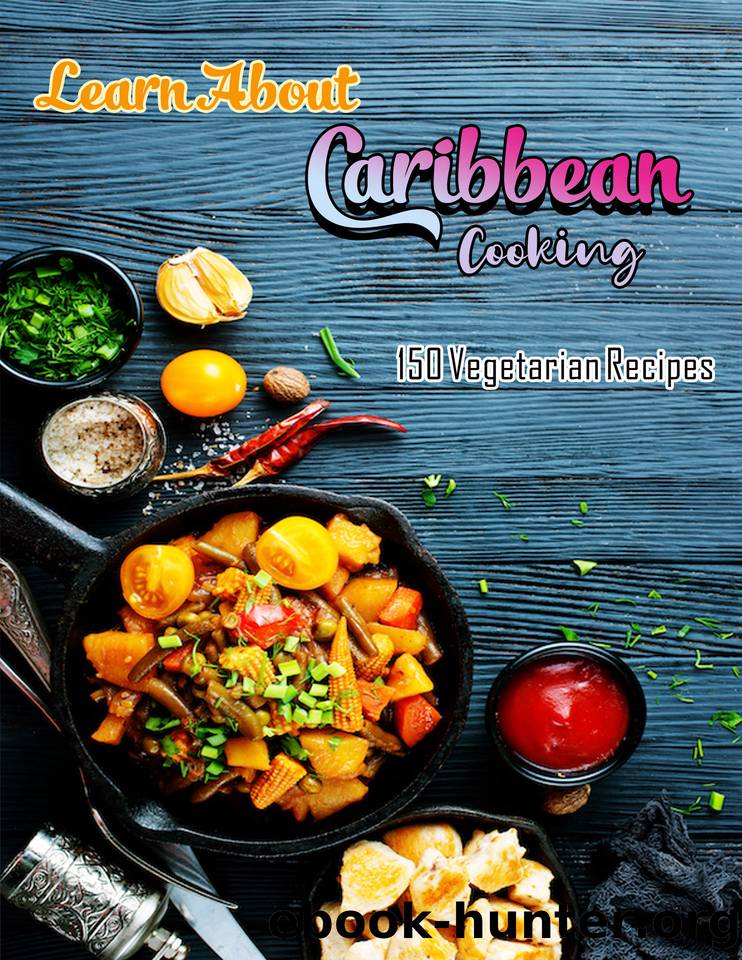 Learn About Caribbean Cooking with 150 Vegetarian Recipes: A lush, modern vegetarian cookbook celebrating the bold flavors and unique ingredients of the Caribbean by ACOSTA YADIRA