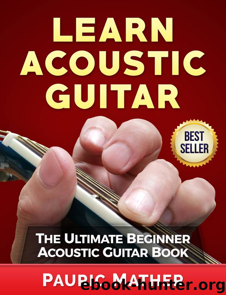 Learn Acoustic Guitar: The Ultimate Beginner Acoustic Guitar Book by Pauric Mather